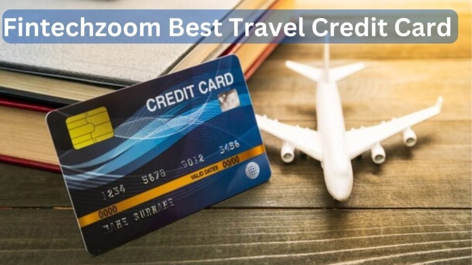 fintechzoom best travel credit card